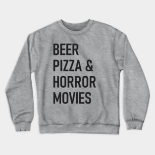 Beer, Pizza & Horror Movies Crewneck Sweatshirt